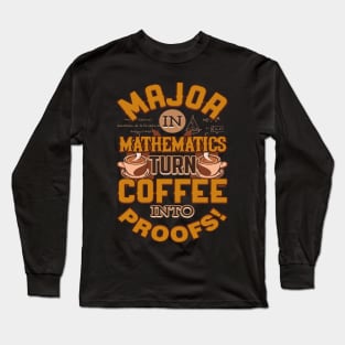 Major In Mathematics Turn Coffee Into Proofs Long Sleeve T-Shirt